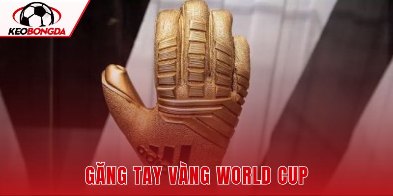 Găng Tay Vàng World Cup